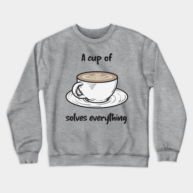 A cup of coffee solves everything Crewneck Sweatshirt by EmmaAndBe